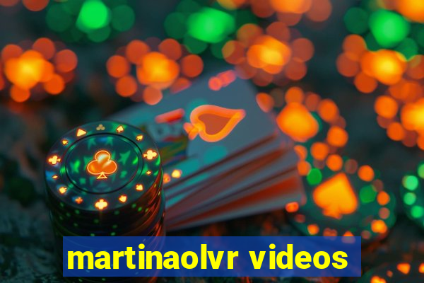 martinaolvr videos